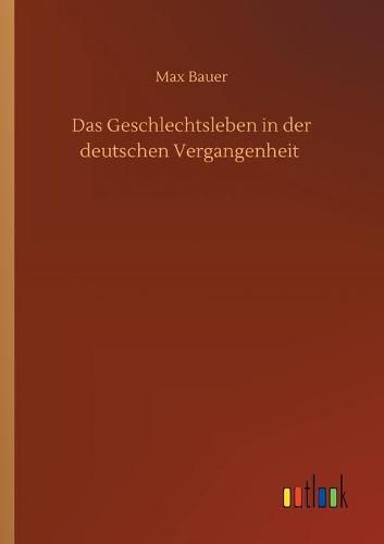 Cover image for Das Geschlechtsleben in der deutschen Vergangenheit