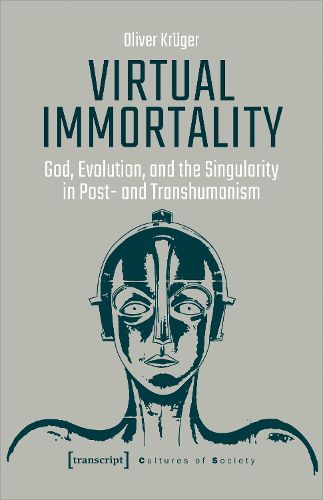Cover image for Virtual Immortality - God, Evolution, and the Singularity in Post- and Transhumanism