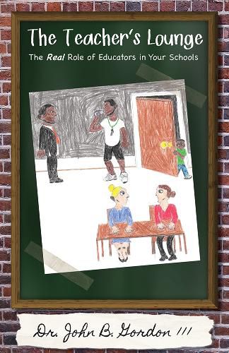 Cover image for The Teacher's Lounge: The Real Roles of Educators in Your Schools
