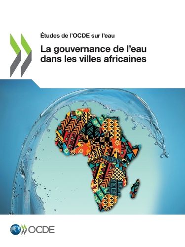 Cover image for Etudes de l'Ocde Sur l'Eau La Gouvernance de l'Eau Dans Les Villes Africaines