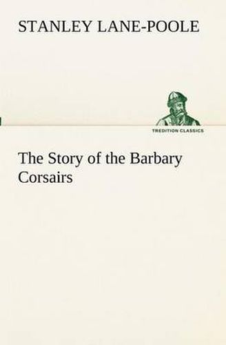 Cover image for The Story of the Barbary Corsairs