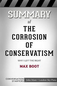 Cover image for Summary of The Corrosion of Conservatism: Why I Left the Right: Conversation Starters