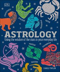 Cover image for Astrology: Using the Wisdom of the Stars in Your Everyday Life