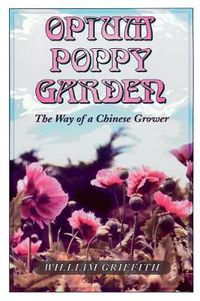 Cover image for Opium Poppy Garden: The Way of a Chinese Grower