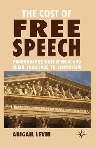 Cover image for The Cost of Free Speech: Pornography, Hate Speech, and their Challenge to Liberalism