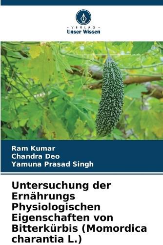 Cover image for Untersuchung der Ernaehrungs Physiologischen Eigenschaften von Bitterkuerbis (Momordica charantia L.)