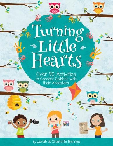 Cover image for Turning Little Hearts: Over 90 Activities to Connect Children with Their Ancestors