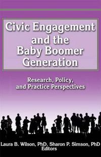 Cover image for Civic Engagement and the Baby Boomer Generation: Research, Policy, and Practice Perspectives