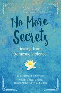 Cover image for No More Secrets: Healing from Domestic Violence