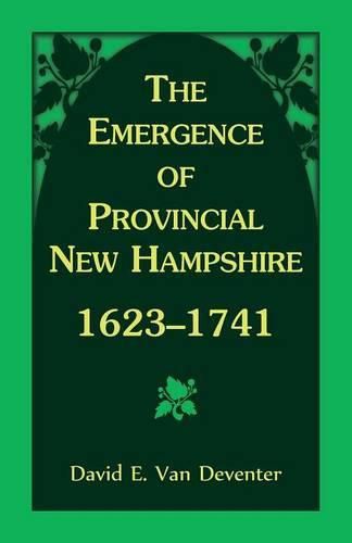 The Emergence of Provincial New Hampshire, 1623-1741