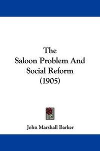 Cover image for The Saloon Problem and Social Reform (1905)