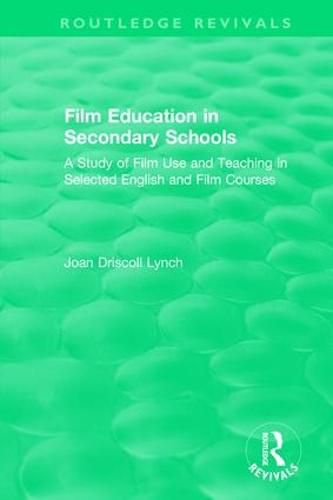 Cover image for Film Education in Secondary Schools: A Study of Film Use and Teaching in Selected English and Film Courses