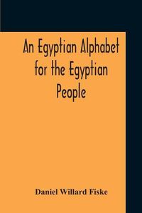 Cover image for An Egyptian Alphabet For The Egyptian People