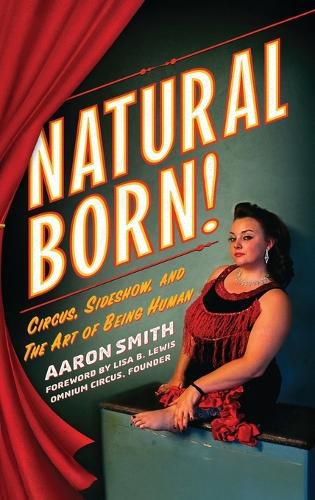 Cover image for Natural Born! Circus, Sideshow and the Art of Being Human