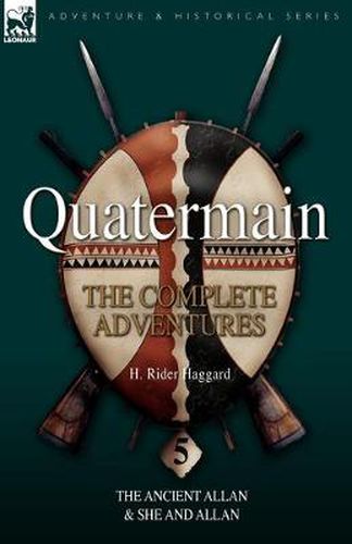 Cover image for Quatermain: The Complete Adventures 5-The Ancient Allan & She and Allan