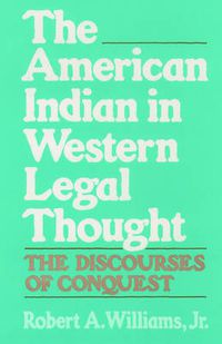 Cover image for The American Indian in Western Legal Thought: The Discourses of Conquest