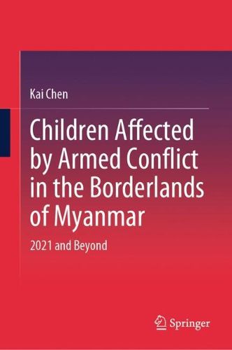 Cover image for Children Affected by Armed Conflict in the Borderlands of Myanmar