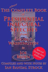 Cover image for The Complete Book of Presidential Inaugural Speeches: Special Trump-less Edition