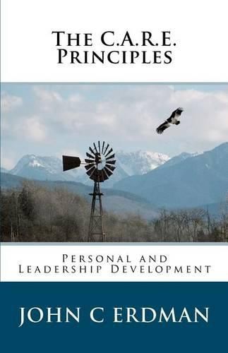 Cover image for The C.A.R.E. Principles: Personal and Leadership Development