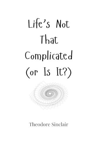 Cover image for Life's Not That Complicated (or Is It?)