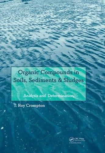 Cover image for Organic Compounds in Soils, Sediments & Sludges: Analysis and  Determination