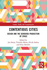 Cover image for Contentious Cities: Design and the Gendered Production of Space