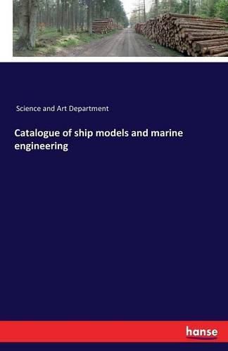 Cover image for Catalogue of ship models and marine engineering