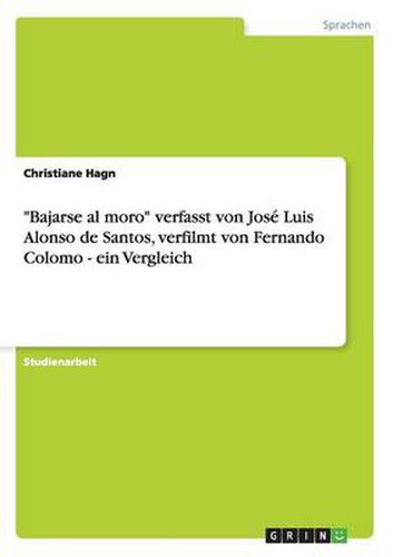 Cover image for Bajarse al moro: Das Buch von Jose Luis Alonso de Santos und die Verfilmung von Fernando Colomo. Ein Vergleich