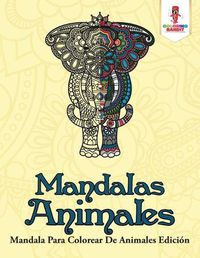 Cover image for Mandalas Animales: Mandala Para Colorear De Animales Edicion