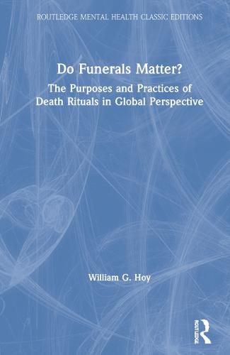 Cover image for Do Funerals Matter?: The Purposes and Practices of Death Rituals in Global Perspective