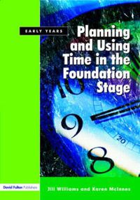 Cover image for Planning and Using Time in the Foundation Stage