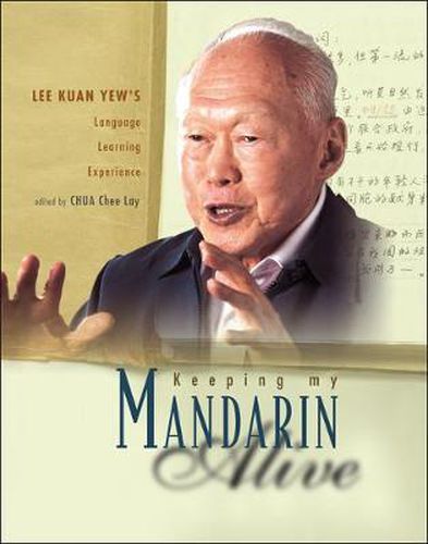 Keeping My Mandarin Alive: Lee Kuan Yew's Language Learning Experience (With Resource Materials And Dvd-rom) (English Version)