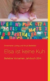 Cover image for Elsa ist keine Kuh: Beliebte Vornamen Jahrbuch 2014