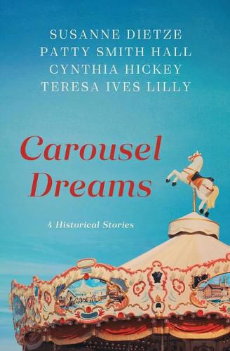 Cover image for Carousel Dreams: 4 Historical Stories