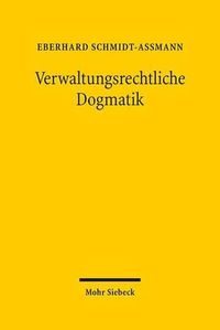 Cover image for Verwaltungsrechtliche Dogmatik: Eine Zwischenbilanz zu Entwicklung, Reform und kunftigen Aufgaben