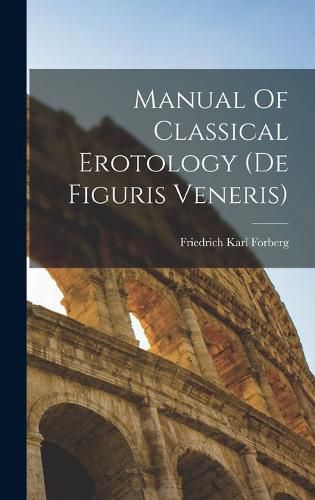 Cover image for Manual Of Classical Erotology (de Figuris Veneris)