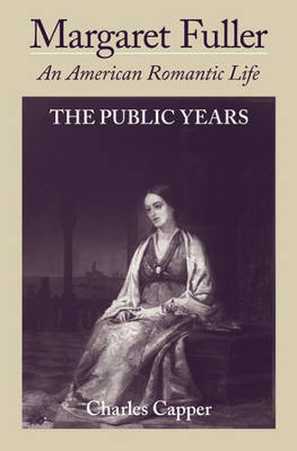 Cover image for Margaret Fuller: An American Romantic Life, The Public Years, Volume II