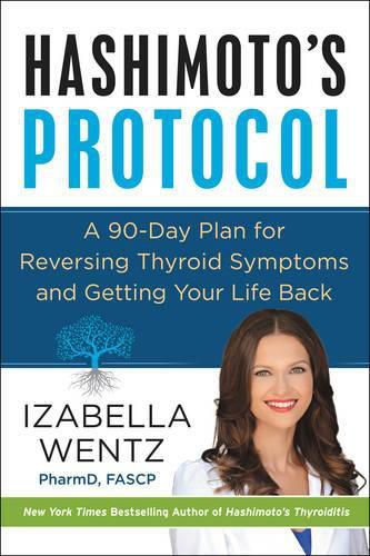Cover image for Hashimoto's Protocol: A 90-Day Plan for Reversing Thyroid Symptoms and Getting Your Life Back