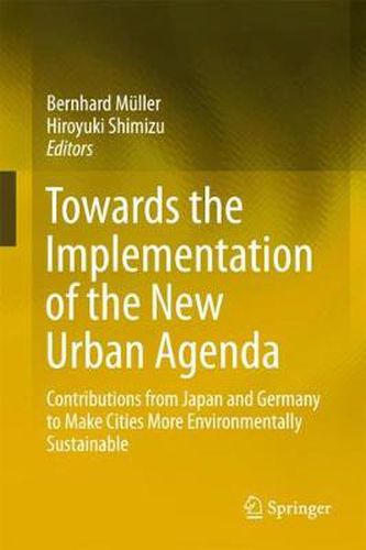 Cover image for Towards the Implementation of the New Urban Agenda: Contributions from Japan and Germany to Make Cities More Environmentally Sustainable