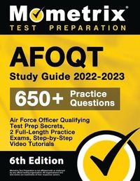 Cover image for AFOQT Study Guide 2022-2023 - Air Force Officer Qualifying Test Prep Secrets, 2 Full-Length Practice Exams, Step-by-Step Video Tutorials: [6th Edition]