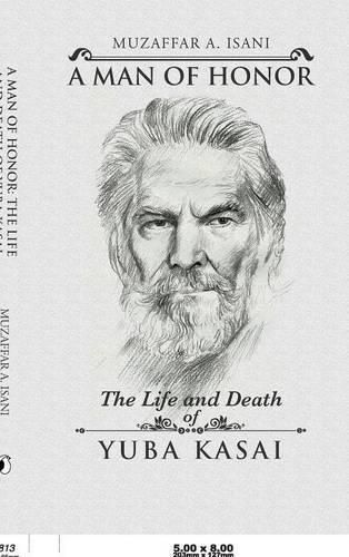 Cover image for A Man of Honor: The Life and Death of Yuba Kasai