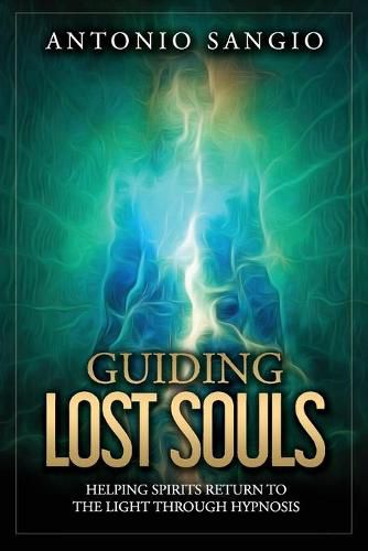 Cover image for Guiding Lost Souls: Helping Spirits Return to the Light Through Hypnosis