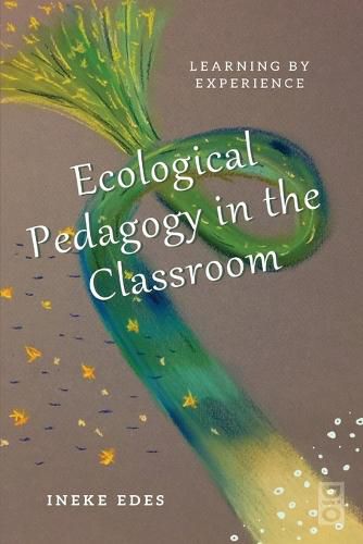 Cover image for Ecological Pedagogy in the Classroom: Learning by Experience