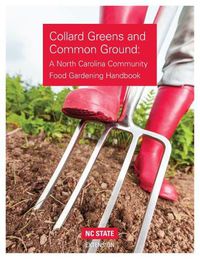 Cover image for Collard Greens and Common Grounds: A North Carolina Community Food Gardening Handbook