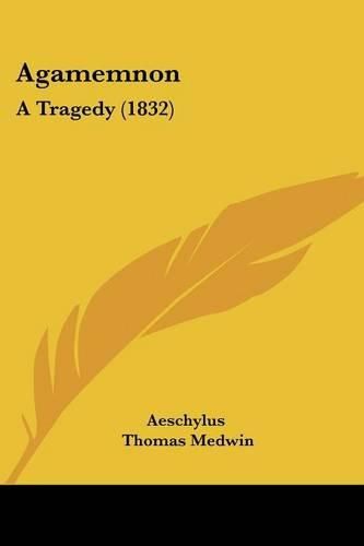 Agamemnon: A Tragedy (1832)