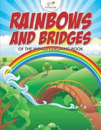 Cover image for Rainbows and Bridges of the World Coloring Book