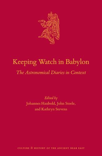 Cover image for Keeping Watch in Babylon: The Astronomical Diaries in Context