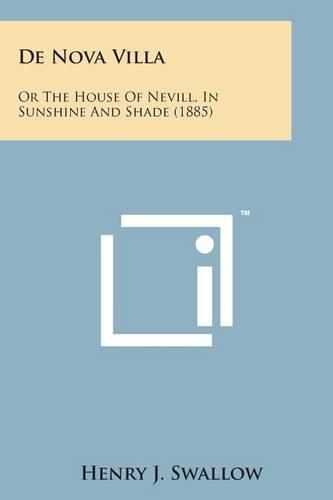 Cover image for de Nova Villa: Or the House of Nevill, in Sunshine and Shade (1885)