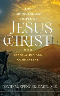 Cover image for The Chronological Gospel of Jesus Christ: with Translation and Commentary