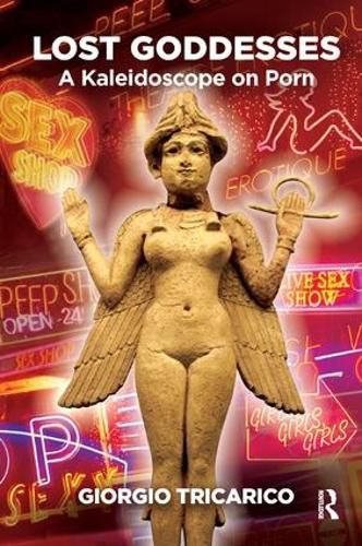 Cover image for Lost Goddesses: A Kaleidoscope on Porn
